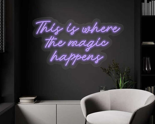 This Is Where the Magic Happens Neon Sign