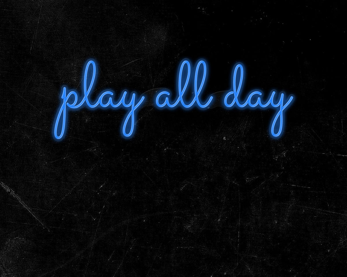 Play All Day Neon Sign
