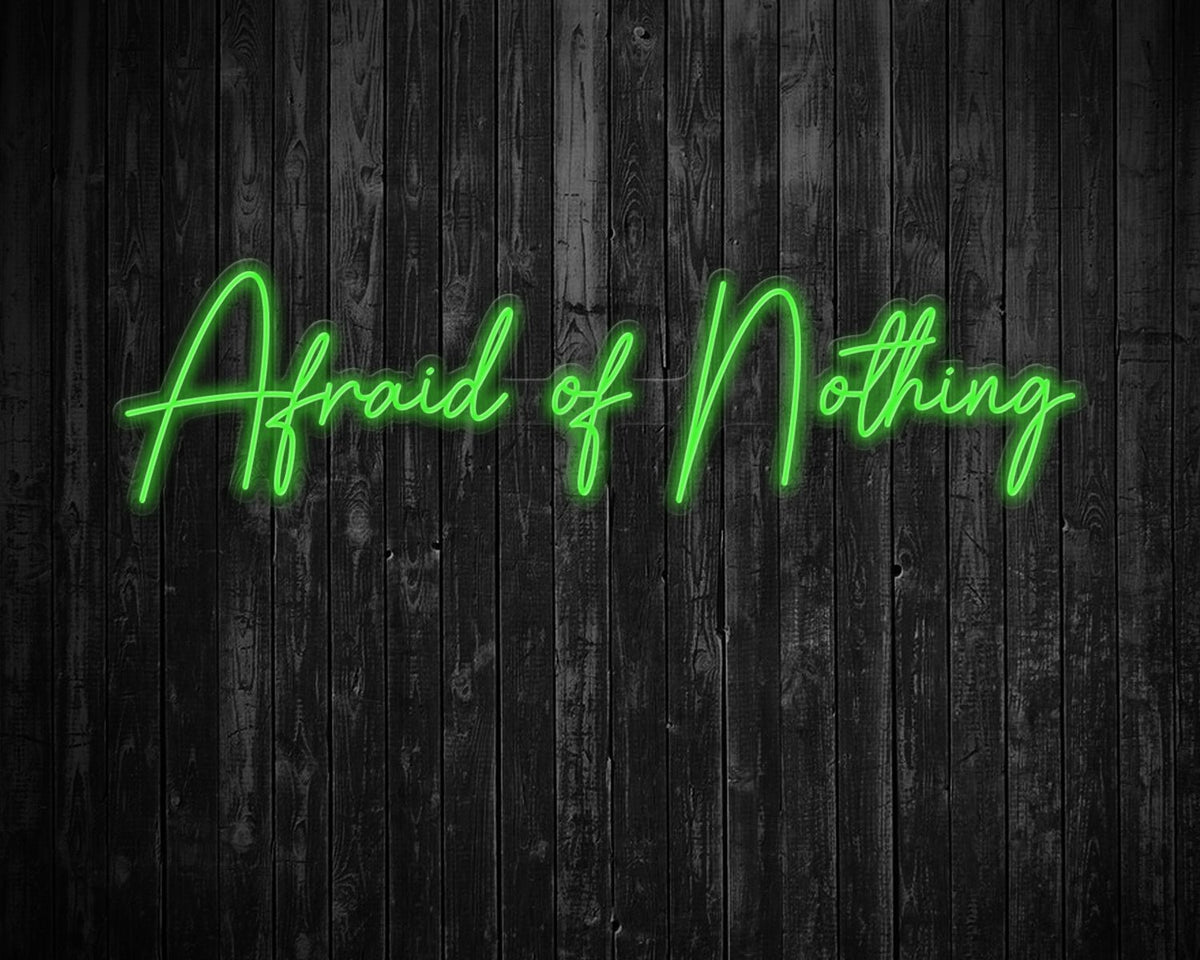 Afraid of Nothing Neon Sign