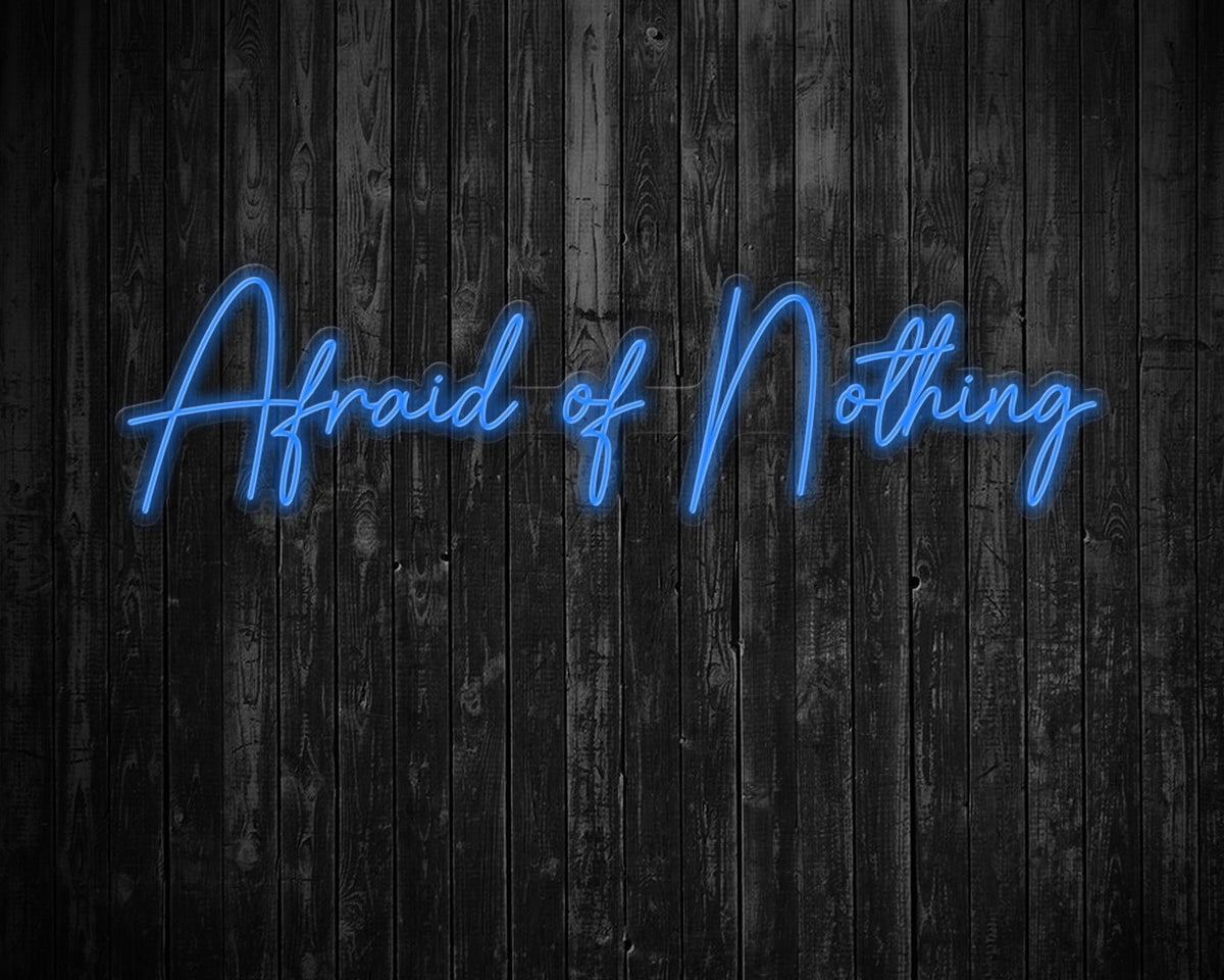 Afraid of Nothing Neon Sign