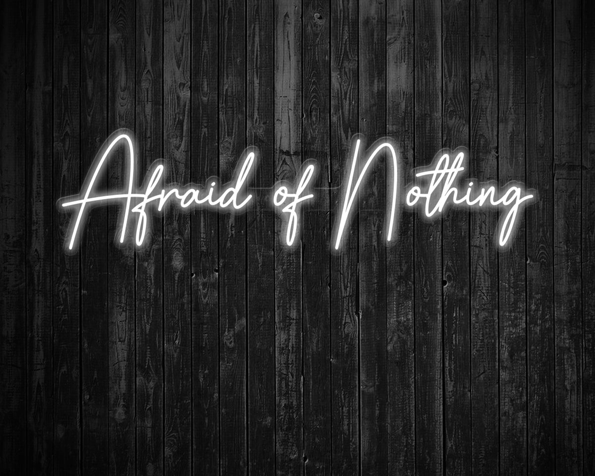 Afraid of Nothing Neon Sign