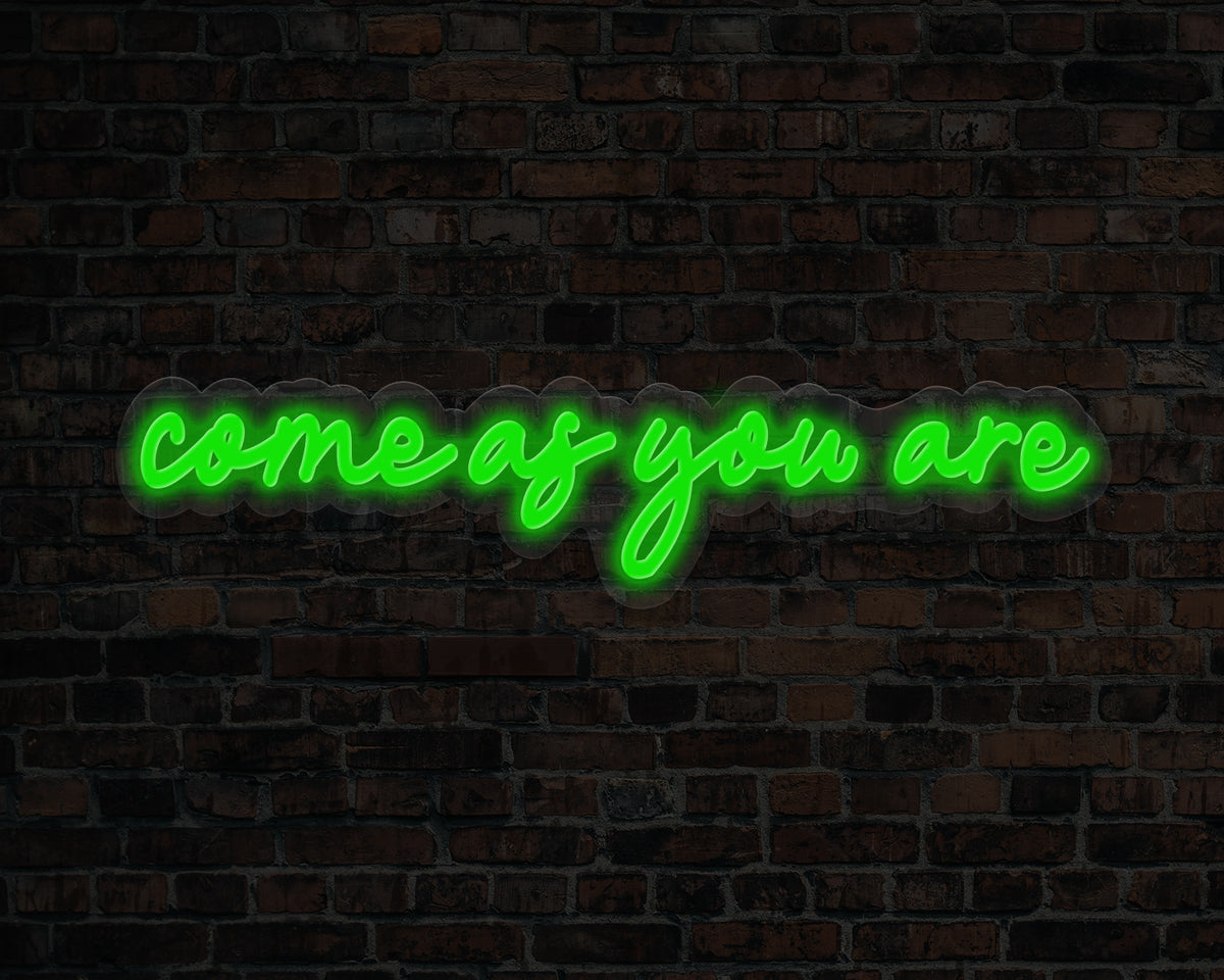 Come As You Are Neon Sign