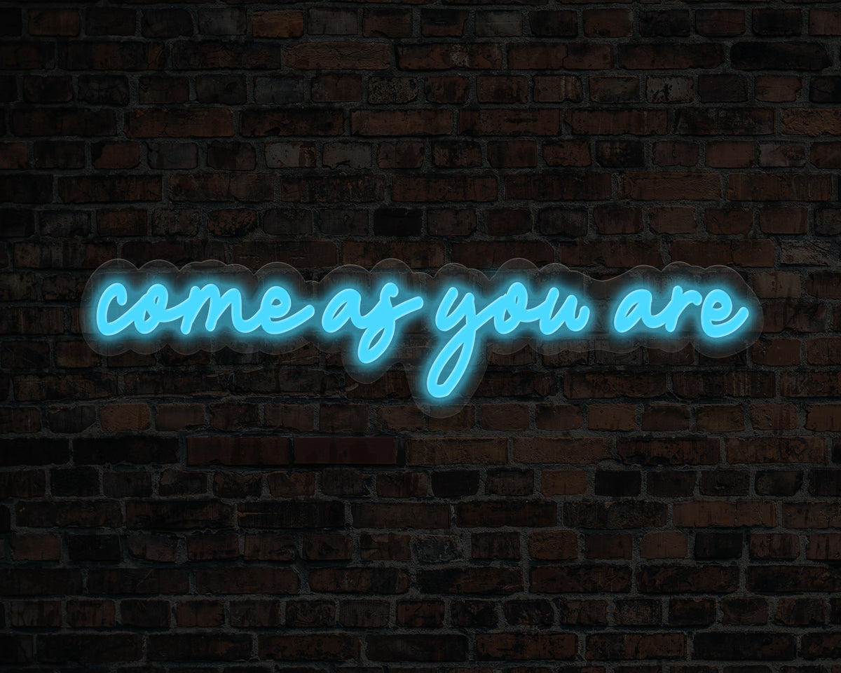 Come As You Are Neon Sign