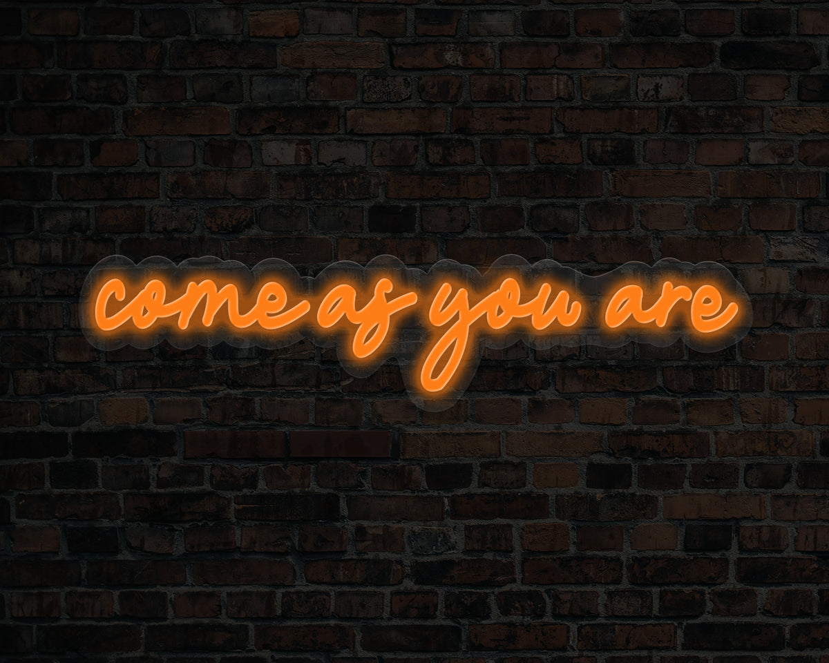 Come As You Are Neon Sign