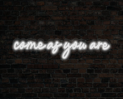 Come As You Are Neon Sign