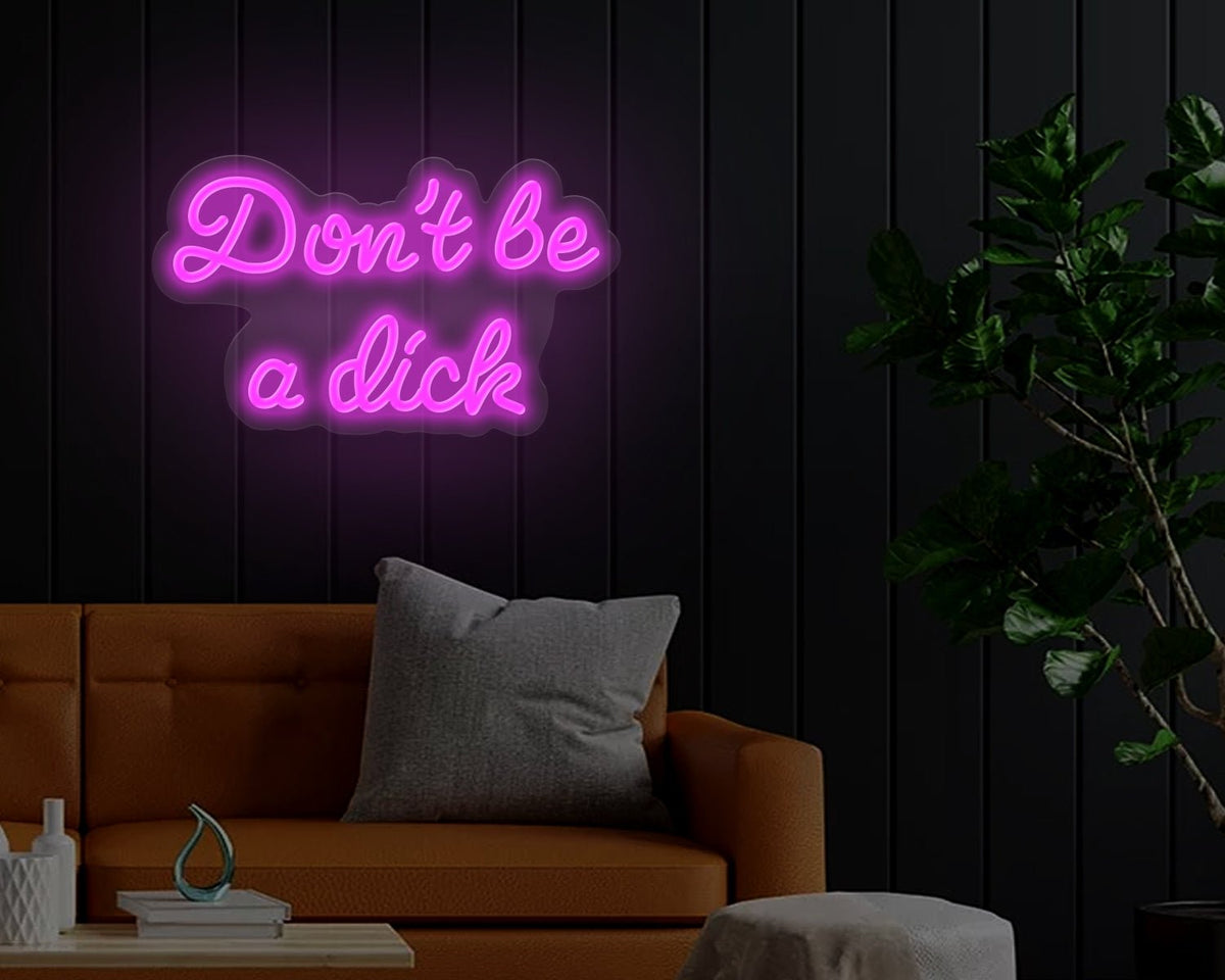 Dont be a dick Neon Sign