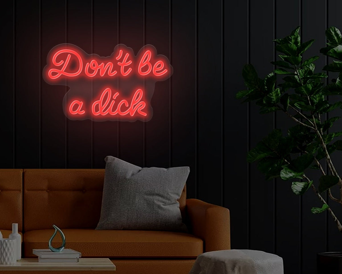 Dont be a dick Neon Sign