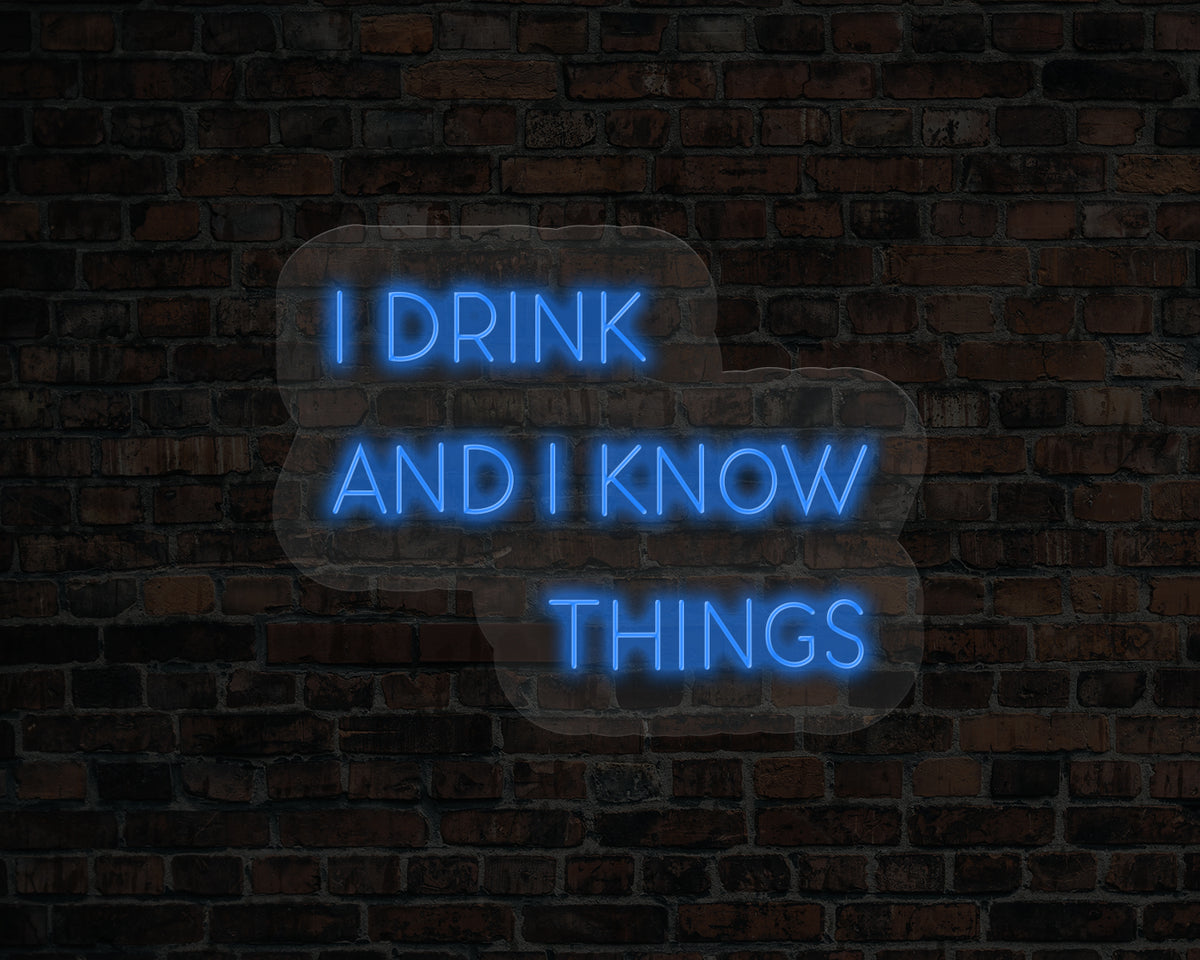 I Drink and I Know Things LED Neon Sign