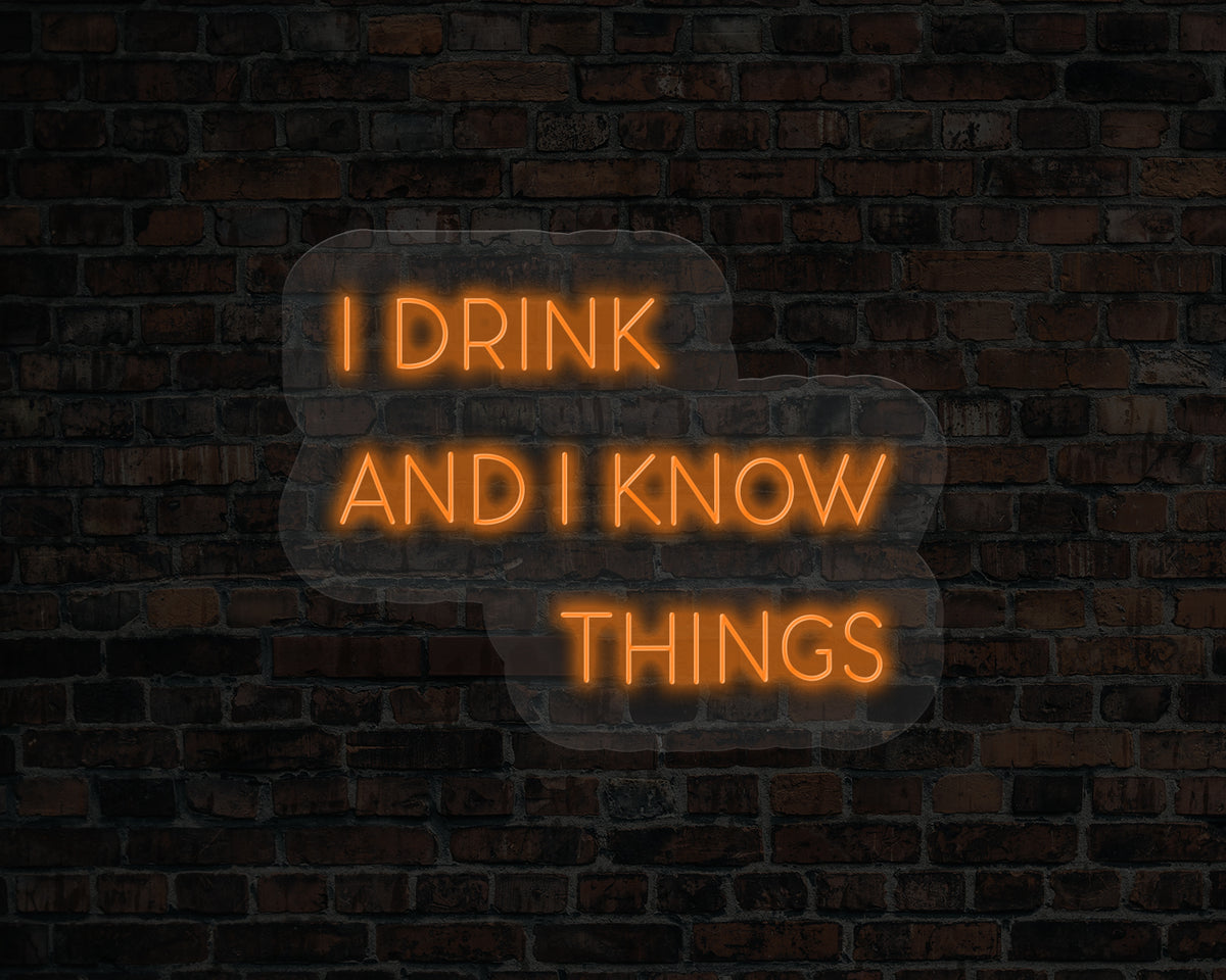 I Drink and I Know Things LED Neon Sign