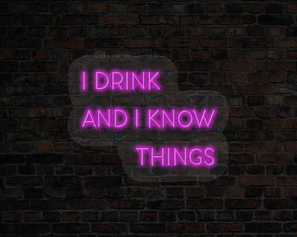 I Drink and I Know Things LED Neon Sign