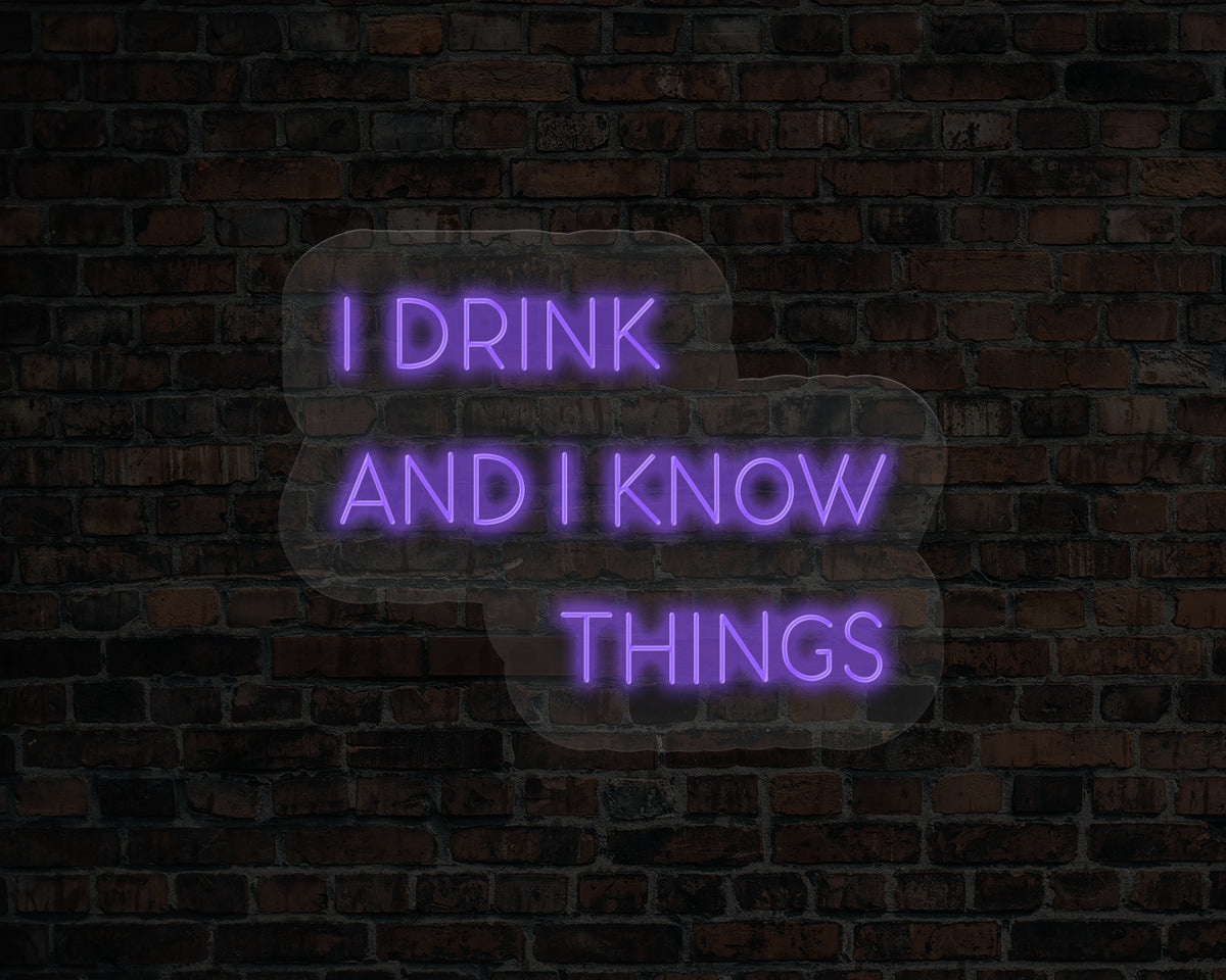 I Drink and I Know Things LED Neon Sign
