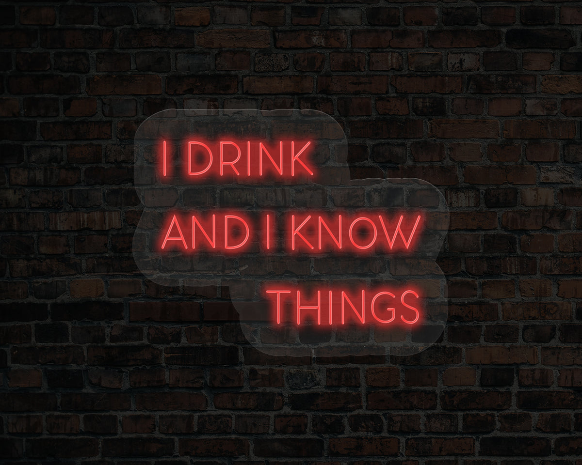 I Drink and I Know Things LED Neon Sign