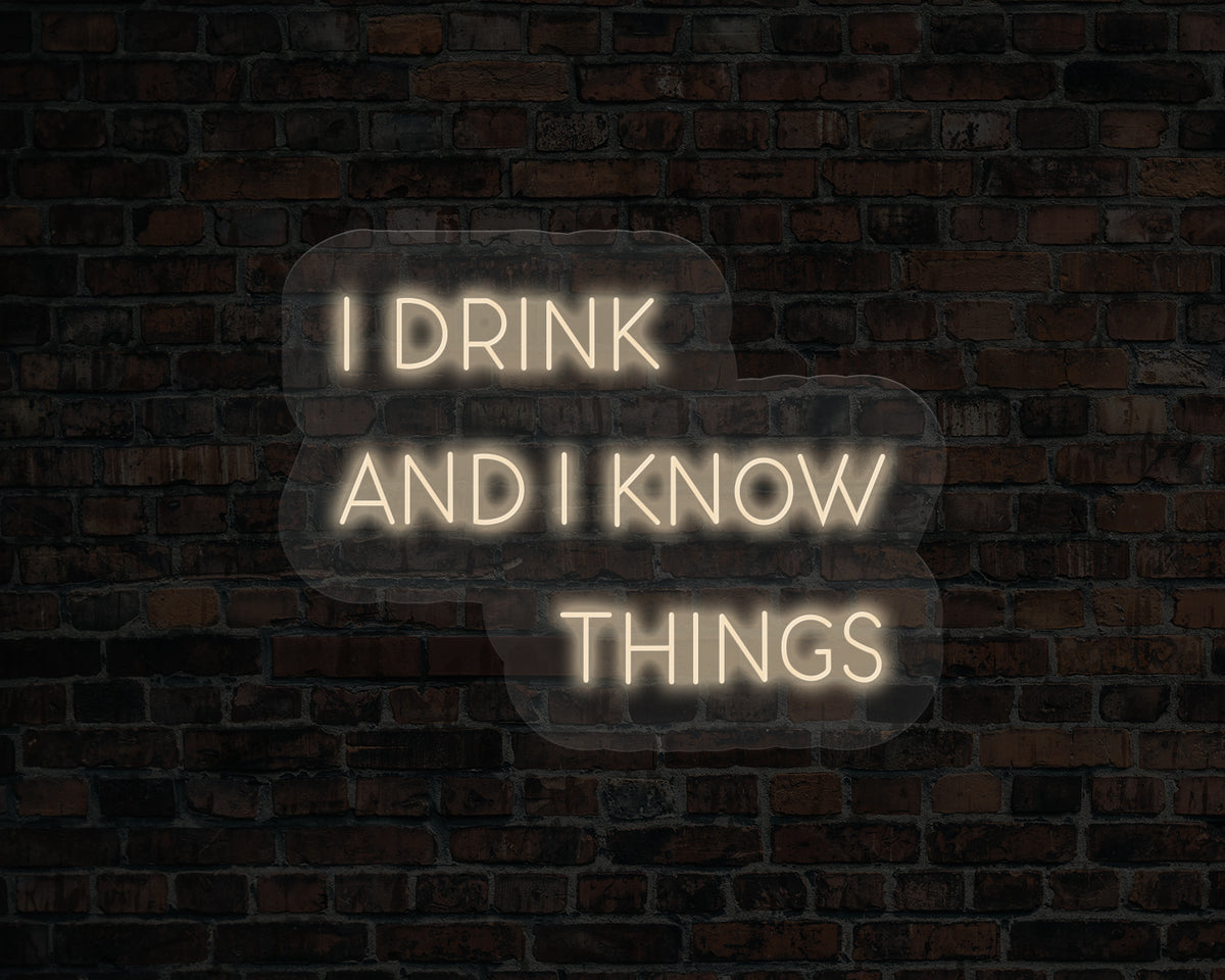 I Drink and I Know Things LED Neon Sign