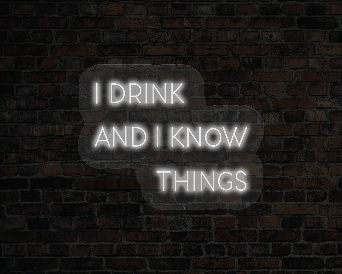 I Drink and I Know Things LED Neon Sign