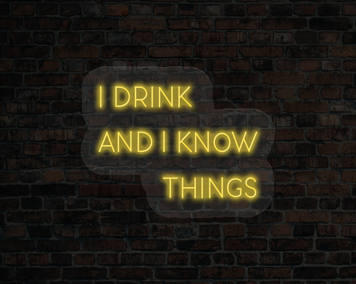 I Drink and I Know Things LED Neon Sign