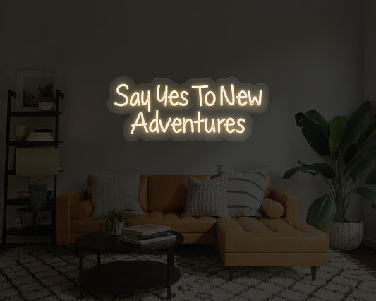 Say Yes To New Adventures Neon Sign