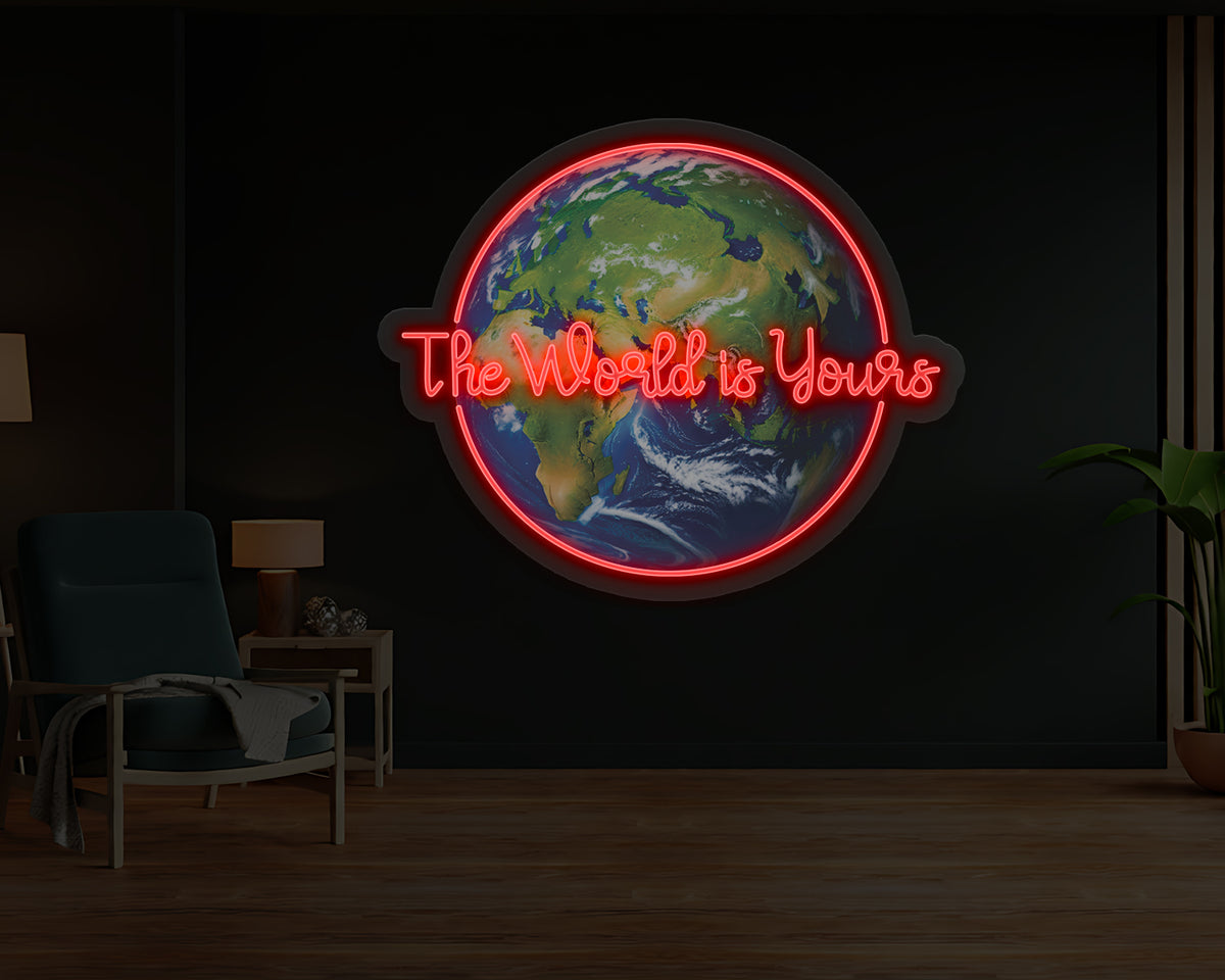The World Is Yours Neon Sign