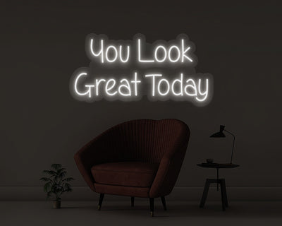 You Look Great Today Neon Sign
