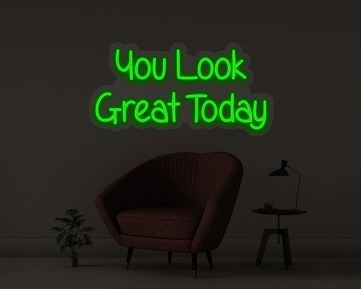 You Look Great Today Neon Sign