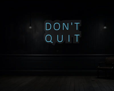 Don't Quit Neon Sign