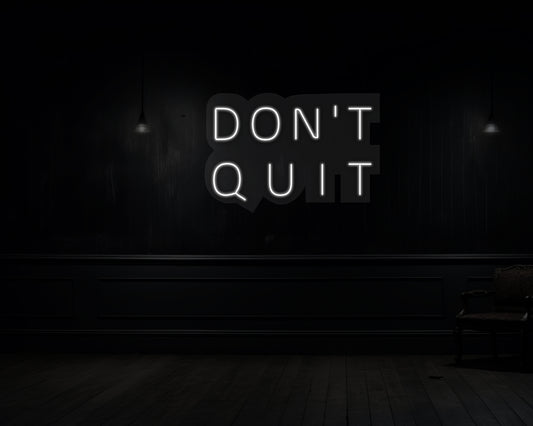 Don't Quit Neon Sign