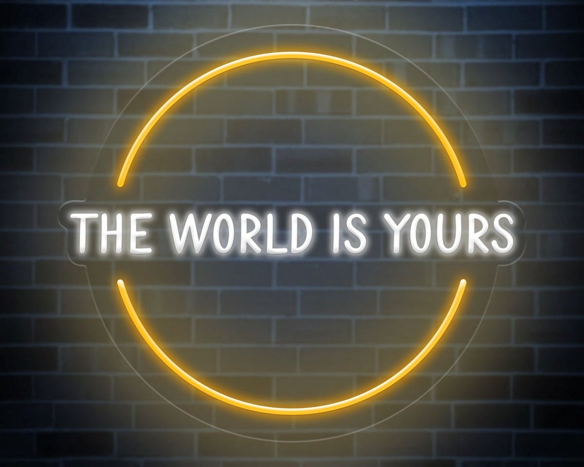 The world is yours Neon Sign